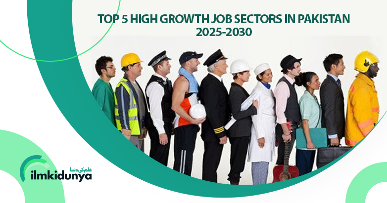 Top 5 Job Sectors in Pakistan (2025-2030)